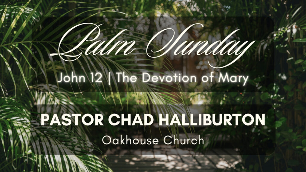 John 12 | The Devotion of Mary – Palm Sunday Special